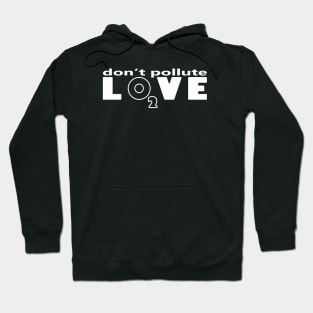 Don't pollute Love Hoodie